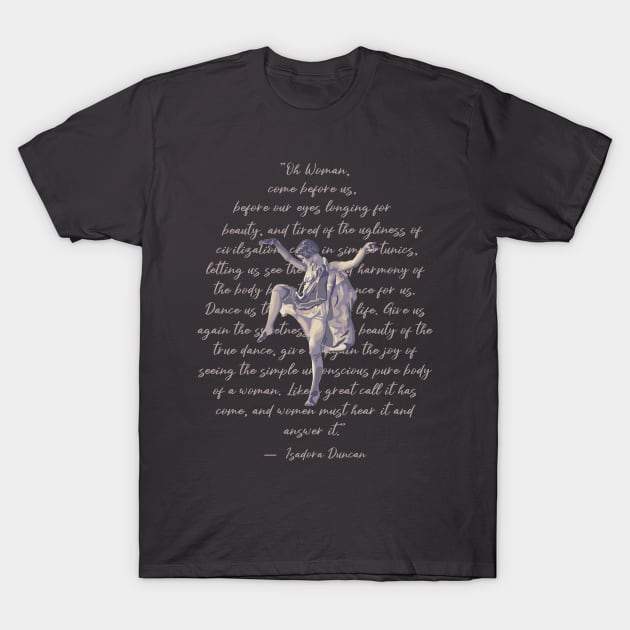 Isadora Duncan Portrait and Quote T-Shirt by Slightly Unhinged